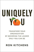 Load image into Gallery viewer, Uniquely You: Transform Your Organization by Becoming the Leader Only You Can Be
