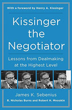 Load image into Gallery viewer, Kissinger the Negotiator: Lessons from Dealmaking at the Highest Level
