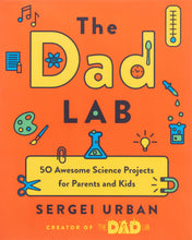 Load image into Gallery viewer, TheDadLab: 50 Awesome Science Projects for Parents and Kids
