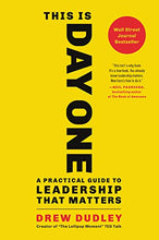 Load image into Gallery viewer, This Is Day One: A Practical Guide to Leadership That Matters
